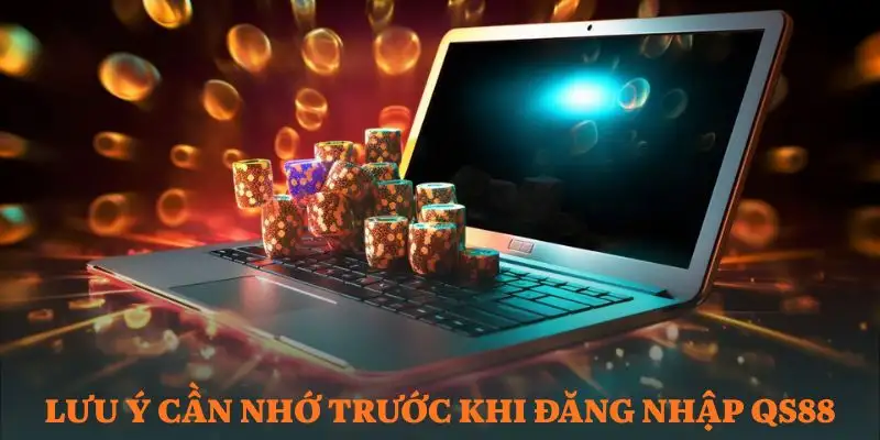 dang-nhap-qs88-luu-y